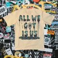 Blessed Curse "All We Got Is Us" T-Shirt